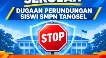 STOP FRAMING SEKOLAH!, Ketua PPI :  Dugaan Perundungan Siswi SMPN di Tangsel Terjadi di Luar Sekolah, Pembinaan Khusus Telah Dilakukan
