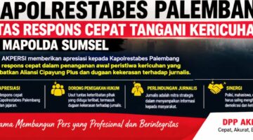 Respons Cepat Kericuhan Mapolda Ketum AKPERSI Apresiasi Kapolrestabes Palembang